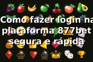 ⭐ Como fazer login na plataforma 877bet segura e rápida