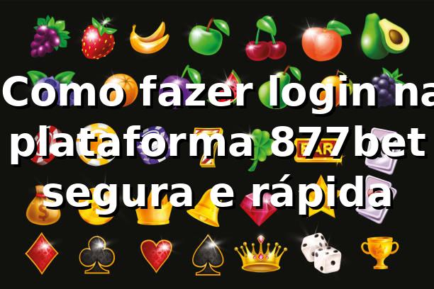⭐ Como fazer login na plataforma 877bet segura e rápida